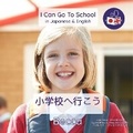 Cover: I can Go To School in Japanese & English - Becca's Children's Books