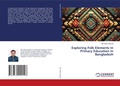 Cover: Exploring Folk Elements In Primary Education In Bangladesh - LAP Lambert Academic Publishing