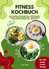 Abbildung von: Fitness Kochbuch: Die 1000 besten Protein-Rezepte für schnelles Abnehmen und straffe Muskeln (Gesund, lecker und nachhaltig - starte deinen Weg zur Wunschfigur ohne Verzicht!) - tredition