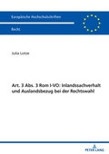 Abbildung von: Art. 3 Abs. 3 Rom I-VO: Inlandssachverhalt und Auslandsbezug bei der Rechtswahl - Peter Lang Verlag