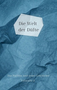 Abbildung von: Die Welt der Düfte - epubli