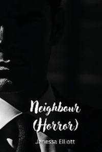 Enlarge image Cover: Neighbour (Horror) - Janessa Elliott