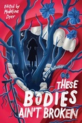 Cover: These Bodies Ain't Broken - Page Street YA