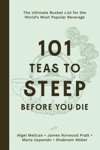 Abbildung von: 101 Teas to Steep Before You Die - Page Street Publishing Co.