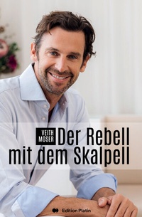 Abbildung von: Der Rebell mit dem Skalpell - Buchverlag Edition Platin