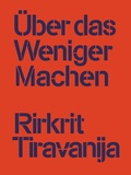 Cover: Rirkrit Tiravanija: &Uuml;ber das Weniger Machen - Bierke Verlag
