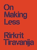 Cover: Rirkrit Tiravanija: On Making Less - Bierke Verlag