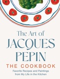 Bild: The Art of Jacques P&eacute;pin - HarperCollins