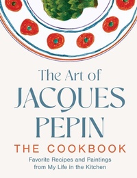 Abbildung von: The Art of Jacques Pepin - HarperCollins