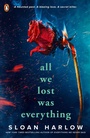 Cover: All We Lost Was Everything - Penguin Books Ltd