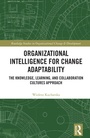 Cover: Organizational Intelligence for Change Adaptability - Routledge