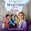 Cover: The Shop Girls Get the Vote - Boldwood Books Ltd