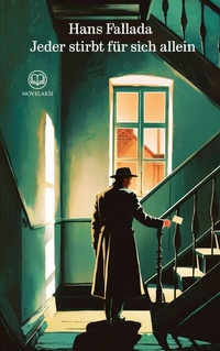 Abbildung von: Hans Fallada: Jeder stirbt für sich allein - Novelaris