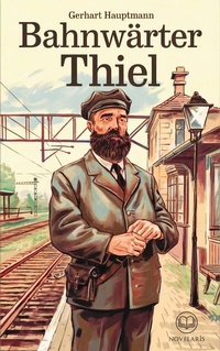 Abbildung von: Gerhart Hauptmann: Bahnwärter Thiel (Novelaris Klassik) - SK Digital Classics