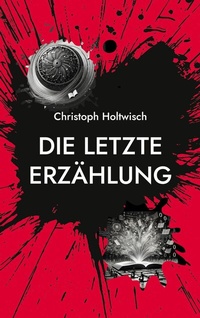 Abbildung von: Die letzte Erzählung - BoD - Books on Demand