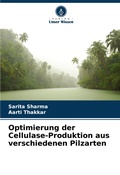 Cover: Optimierung der Cellulase-Produktion aus verschiedenen Pilzarten - Verlag Unser Wissen