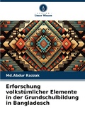 Cover: Erforschung volkstuemlicher Elemente in der Grundschulbildung in Bangladesch - Verlag Unser Wissen
