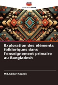 Cover: Exploration des elements folkloriques dans l'enseignement primaire au Bangladesh - Editions Notre Savoir