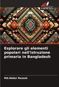 Cover: Esplorare gli elementi popolari nell'istruzione primaria in Bangladesh - Edizioni Sapienza