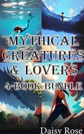 Cover: Mythical Creatures & Lovers 4-Book-Bundle - Daisy Rose