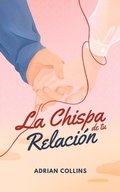 Cover: La Chispa de tu Relaci&oacute;n (The Power of the Mind, #1) - Adrian Collins
