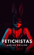 Cover: Fetichistas (The Power of the Mind, #1) - Adrian Collins