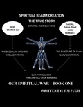 Cover: SPiritual Realm Creation - The True Story (Our Spiritual War, #1) - Jim Pugh