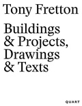 Cover: Tony Fretton - Buildings & Projects, Drawings & Texts - Quart Verlag