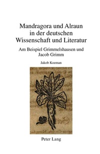 Abbildung von: Mandragora und Alraun in der deutschen Wissenschaft und Literatur - Peter Lang Verlag