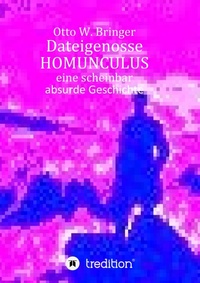 Abbildung von: Dateigenosse HOMUNCULUS - tredition GmbH