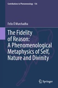 Bild: The Fidelity of Reason: A Phenomenological Metaphysics of Self, Nature and Divinity - Springer
