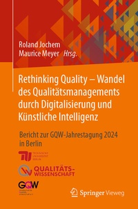 Abbildung von: Rethinking Quality - Wandel des Qualitätsmanagements durch Digitalisierung und Künstliche Intelligenz - Springer Vieweg