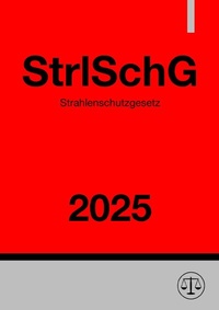Abbildung von: Strahlenschutzgesetz - StrlSchG 2025 - epubli
