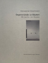 Enlarge image Cover: Hanswerner Kirschmann. Gegenstände in Räumen - Gerhard-Marcks-Stift.
