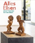 Cover: Alles Eisen. Anna Franziska Schwarzbach - Gerhard-Marcks-Stift.