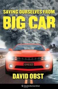 Abbildung von: Saving Ourselves from Big Car - Columbia University Press