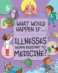 Cover: Illnesses Became Resistant to Medicine? - World Book