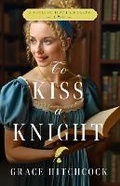 Cover: To Kiss a Knight - Kregel Publications