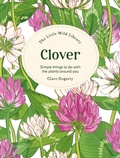 Cover: The Little Wild Library: Clover - University of Pennsylvania Press, Inc.