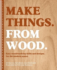 Abbildung von: Make Things. from Wood - David & Charles
