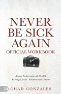 Cover: The Official Workbook for Never Be Sick Again - Harrison House