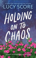 Cover: Holding on to Chaos - Sourcebooks, Inc