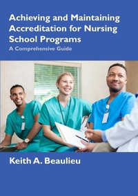 Abbildung von: Achieving and Maintaining Accreditation for Nursing School Programs - Keith A. Beaulieu