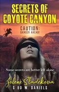 Cover: Secrets of Coyote Canyon - Caution: Danger Ahead! (Secrets of Coyote Canyon Trilogy, #1) - Jolene Sladekova