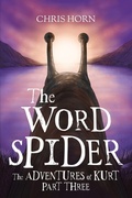 Cover: The Word Spider The adventures of Kurt part three - Chris Horn Author