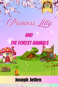 Enlarge image Cover: Princess Lilly And The Forest Animals - Joseph Jethro