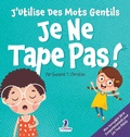 Cover: J'Utilise Des Mots Gentils. Je Ne Tape Pas! - Two Ravens Books LLC