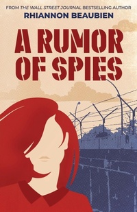 Enlarge image Cover: A Rumor of Spies - I Write With Inc.