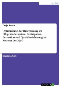 Abbildung von: Optimierung der Hilfeplanung im Pflegekindersystem. Partizipation, Evaluation und Qualitätssicherung im Kontext des KJSG - GRIN Verlag