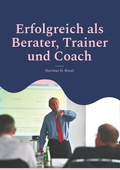 Cover: Erfolgreich als Berater, Trainer und Coach - BoD - Books on Demand